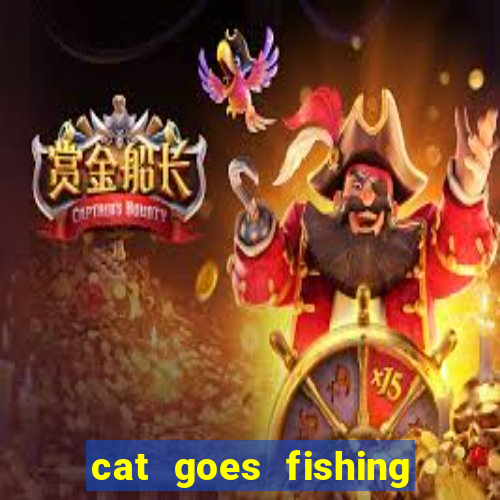 cat goes fishing free download